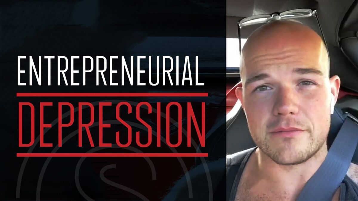 Entrepreneur Depression -- How 7 Figure Entrepreneurs Overcome The Challenges of Entrepreneurship