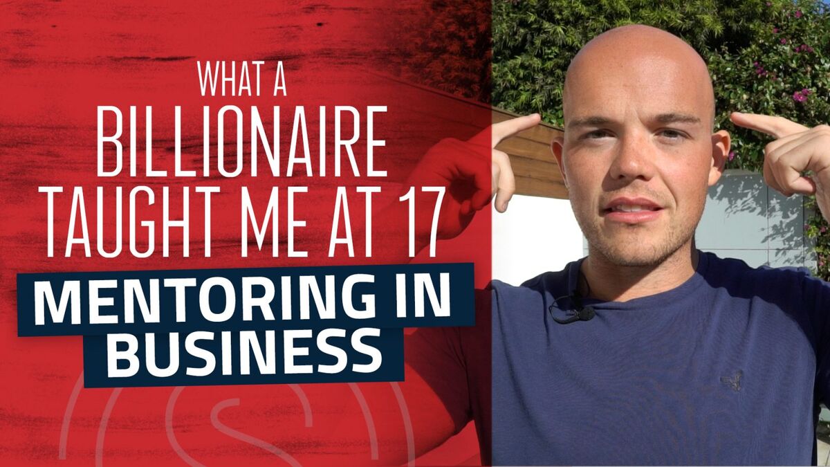 Mentoring in Business -- What a Billionaire Taught Me at 17 Years Old
