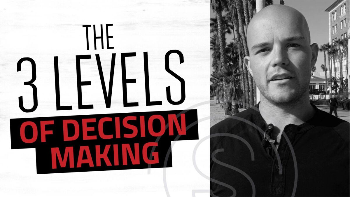 The 3 Levels of Entrepreneurial Decision Making