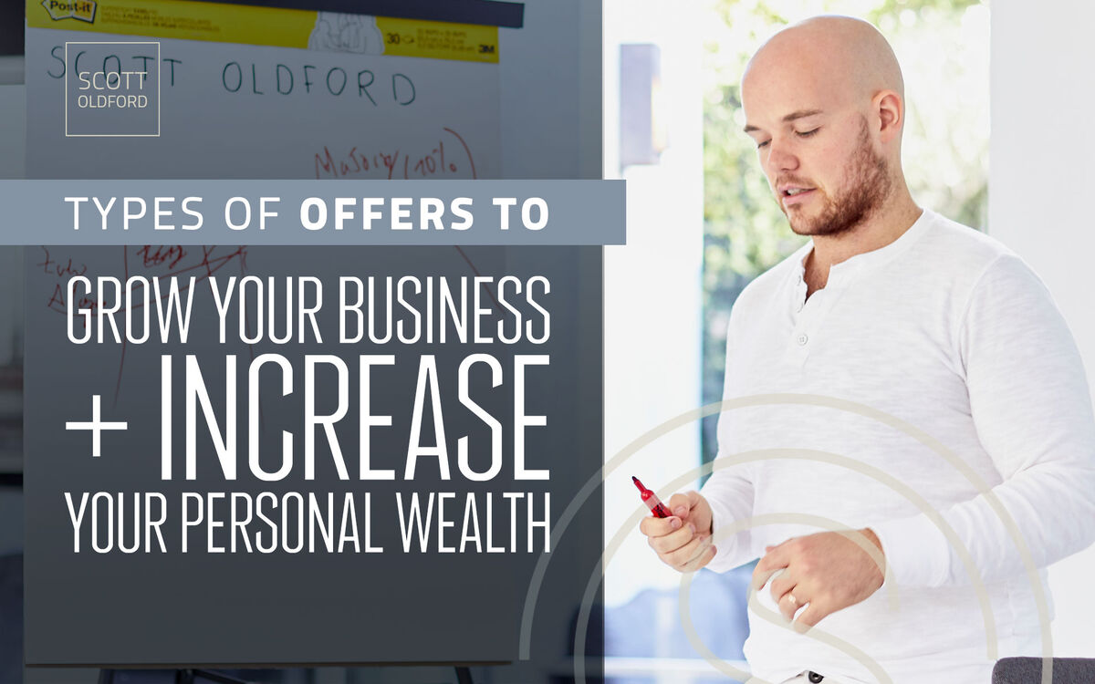 Types of Offers to Create - How to Grow Your Busines + Increase Your Personal Wealth - My Strategy