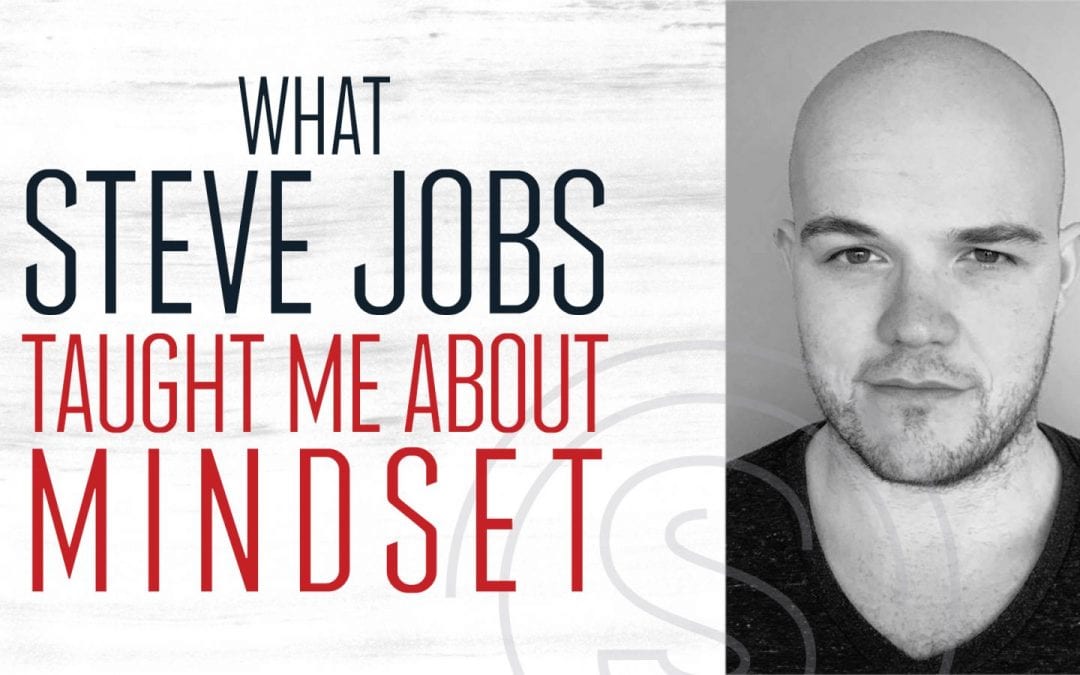 What Steve Jobs Taught Me About An Entrepreneur Mindset