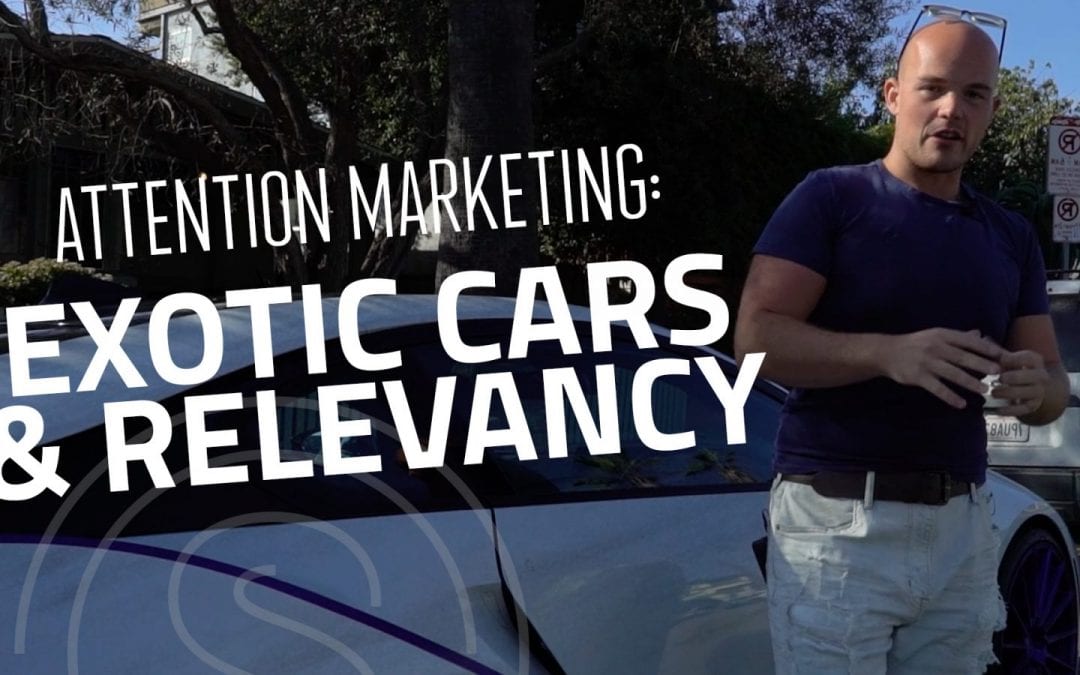Attention Marketing == What Exotic Cars Have To Do With Being Relevant