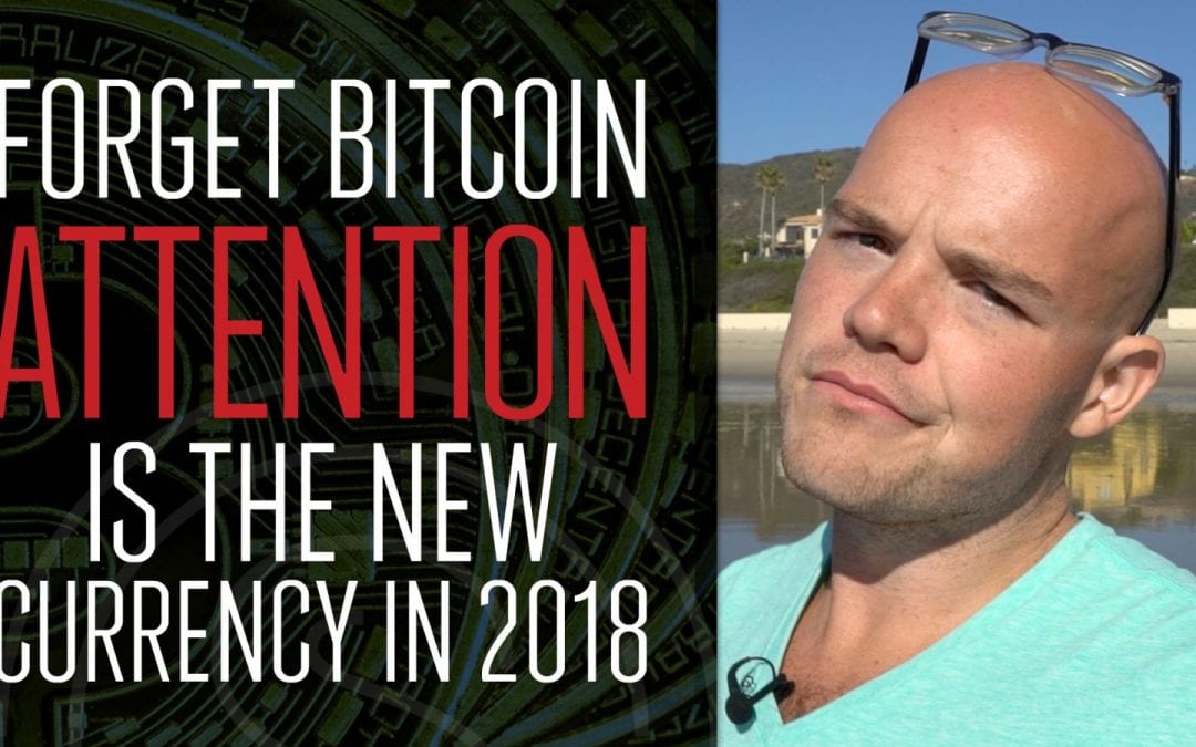 The Attention Economy — Forget Bitcoin, Attention is The New Currency of 2018
