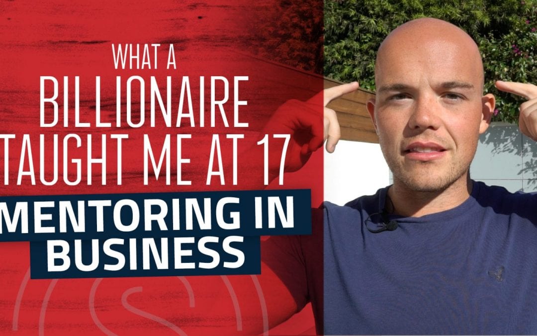 Mentoring in Business — What a Billionaire Taught Me at 17 Years Old