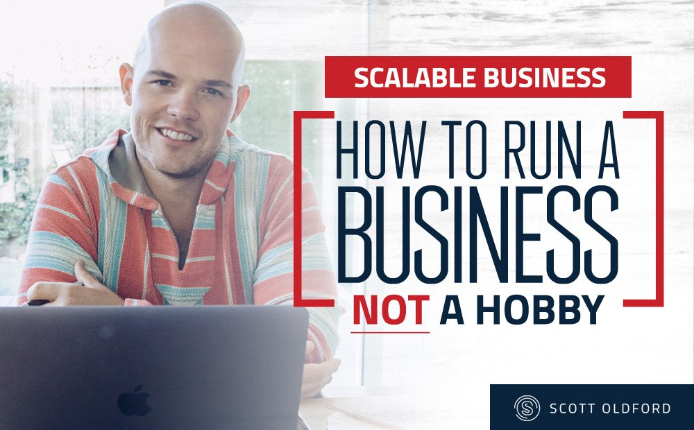 Scalable Business: How To Run a Business — NOT a Hobby