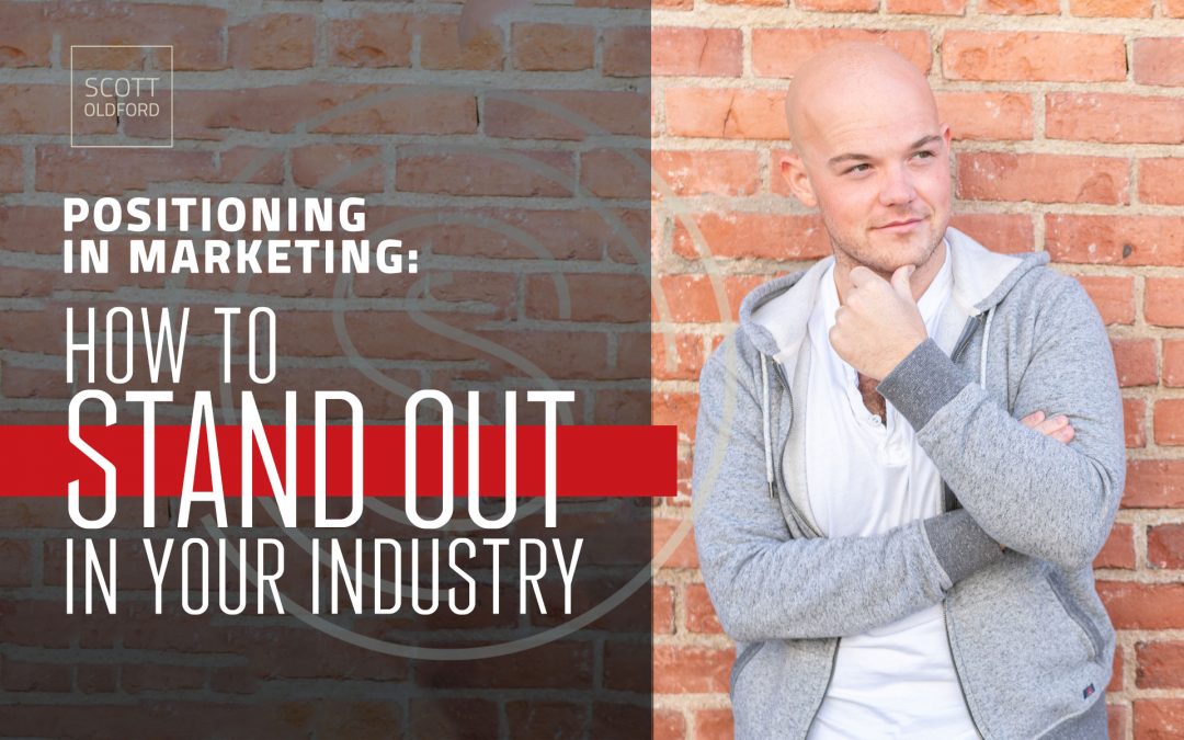 Positioning in Marketing: How to Stand Out In Your Industry