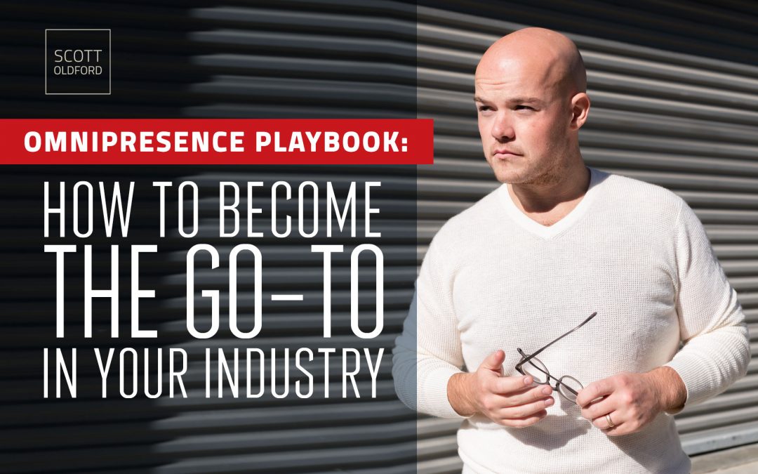 Omnipresence Marketing Playbook: How to become the “Go To” in your Industry