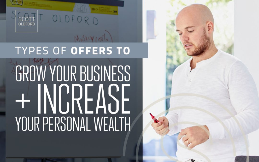 Types of Offers to Create – How to Grow Your Busines + Increase Your Personal Wealth – My Strategy