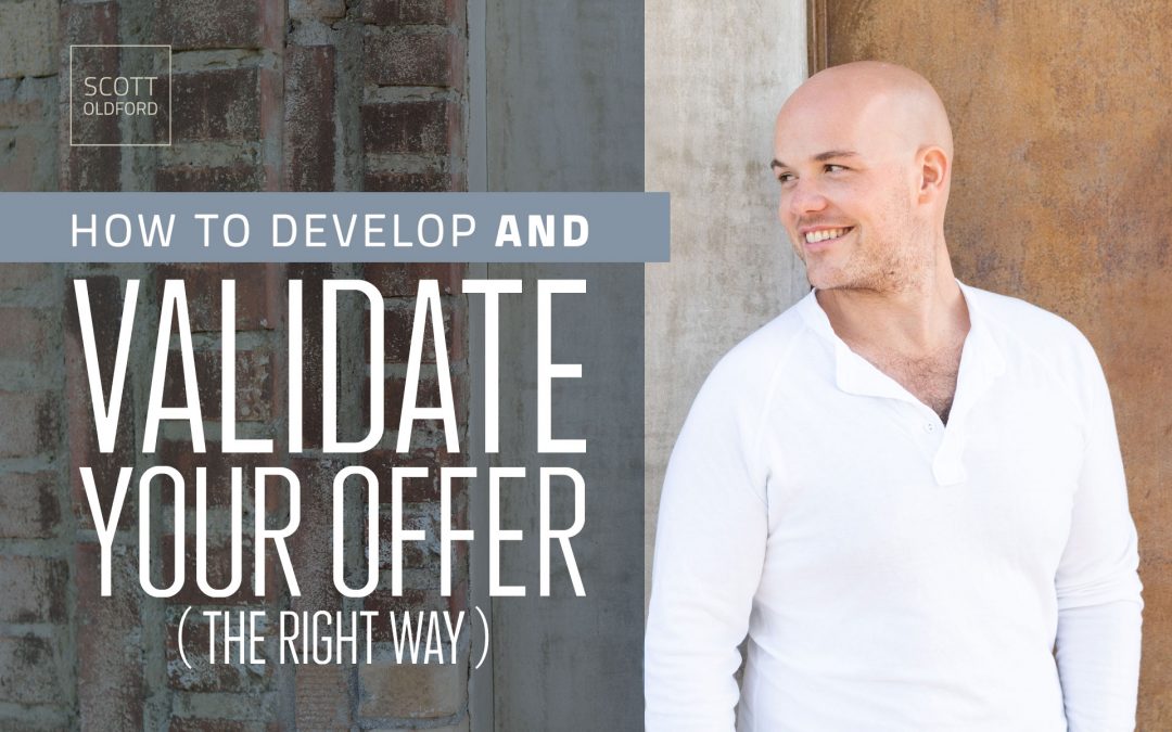How to Develop And Validate Your Offer – The Right Way
